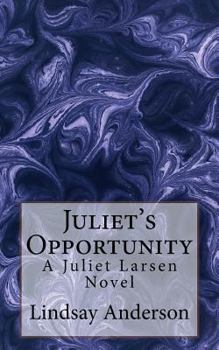 Paperback Juliet's Opportunity: A Juliet Larsen Novel Book