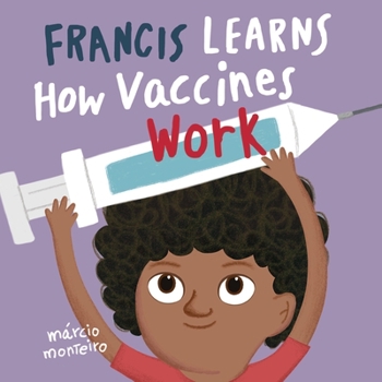 Paperback Francis Learns How Vaccines Work Book