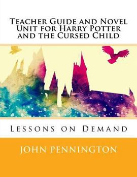 Paperback Teacher Guide and Novel Unit for Harry Potter and the Cursed Child: Lessons on Demand Book