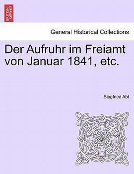 Paperback Der Aufruhr Im Freiamt Von Januar 1841, Etc. [German] Book