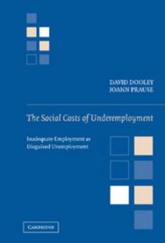 Hardcover The Social Costs of Underemployment: Inadequate Employment as Disguised Unemployment Book