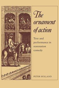 Paperback The Ornament of Action: Text and Performance in Restoration Comedy Book