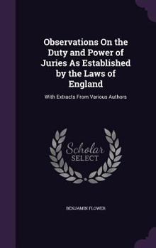 Hardcover Observations On the Duty and Power of Juries As Established by the Laws of England: With Extracts From Various Authors Book