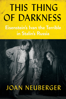 Paperback This Thing of Darkness: Eisenstein's Ivan the Terrible in Stalin's Russia Book
