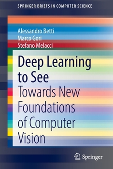 Paperback Deep Learning to See: Towards New Foundations of Computer Vision Book