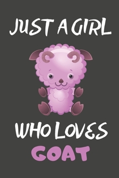 Just A Girl Who Loves Goat: Horoscope Gifts Goat Blank Lined Notebooks, Journals, Planners and Diaries to Write In | For Goat Lovers