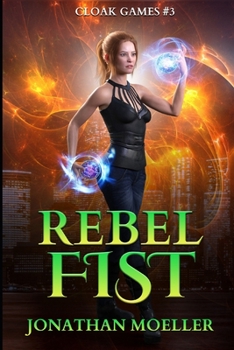 Cloak Games: Rebel Fist - Book #3 of the Cloak Games