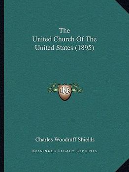 Paperback The United Church Of The United States (1895) Book