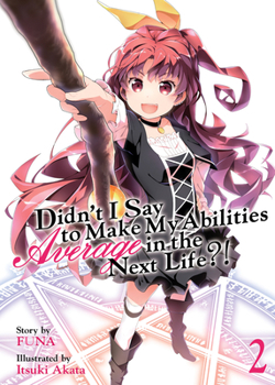 Paperback Didn't I Say to Make My Abilities Average in the Next Life?! (Light Novel) Vol. 2 Book