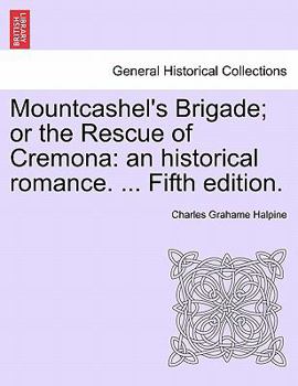 Paperback Mountcashel's Brigade; Or the Rescue of Cremona: An Historical Romance. ... Fifth Edition. Book