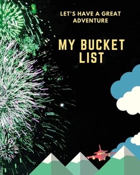 Let's Have a Great Adventure - My Bucket List