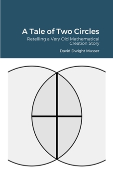 Paperback A Tale of Two Circles: Retelling a Very Old Mathematical Creation Story Book