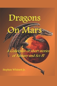 Paperback Dragons on Mars: A Collection of Short Stories of Sci-Fi and Fantasy Book