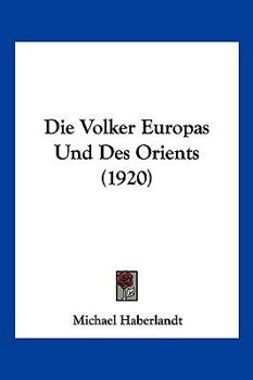 Paperback Die Volker Europas Und Des Orients (1920) [German] Book