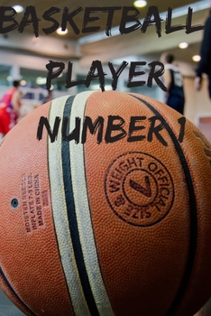 Basketball player number 1: lined notebook for basketball player, paperback notebook for Him and Her, 6x9 in