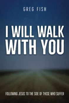 Hardcover I Will Walk with You: Following Jesus to the Side of Those Who Suffer Book