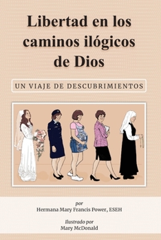 Libertad en los caminos ilógicos de Dios: Un viaje de descubrimientos