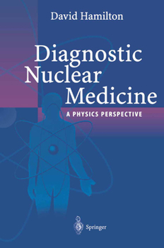 Paperback Diagnostic Nuclear Medicine: A Physics Perspective Book