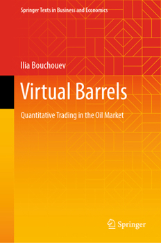 Hardcover Virtual Barrels: Quantitative Trading in the Oil Market Book