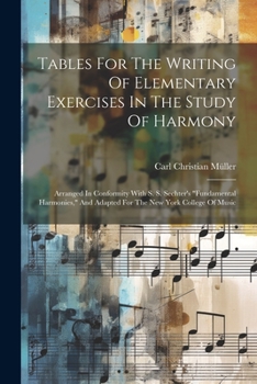 Paperback Tables For The Writing Of Elementary Exercises In The Study Of Harmony: Arranged In Conformity With S. S. Sechter's "fundamental Harmonies," And Adapt Book