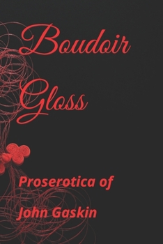 Paperback Boudoir Gloss: Proserotica of Book