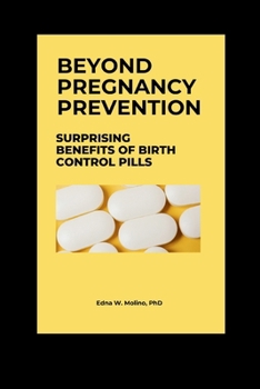 Paperback Beyond Pregnancy Prevention: Surprising Benefits Of Birth Control Pills Book