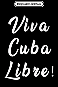 Paperback Composition Notebook: Viva Cuba libre Premium Journal/Notebook Blank Lined Ruled 6x9 100 Pages Book