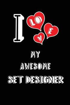 Paperback I Love My Awesome Set Designer: Blank Lined 6x9 Love Your Set Designer Journal/Notebooks as Gift for Birthday, Valentine's Day, Anniversary, Thanks Gi Book