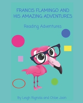 Paperback Francis Flamingo and His Amazing Reading Adventures Book
