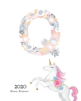 Diary Planner 2020: Magical Unicorn Flower Monogram With Initial "Q" on White for Girls