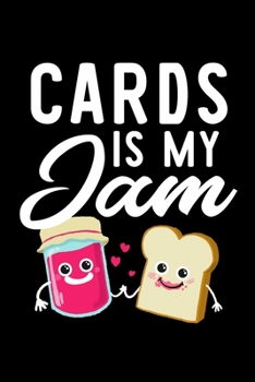 Paperback Cards Is My Jam: Funny Notebook for Cards Fan - Great Christmas & Birthday Gift Idea for Cards Fan - Cards Journal - 100 pages 6x9 inch Book