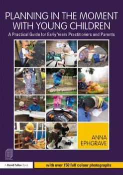 Paperback Planning in the Moment with Young Children: A Practical Guide for Early Years Practitioners and Parents Book