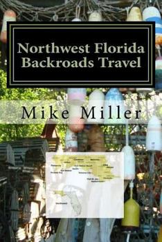 Paperback Northwest Florida Backroads Travel: Day Trips Off The Beaten Path Book