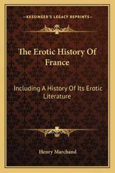 Paperback The Erotic History Of France: Including A History Of Its Erotic Literature Book