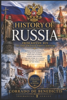HISTORY OF RUSSIA: From Kievan Rus to the Tweenty -First Century (INHUMANITAS)