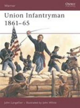 Union Infantryman 1861-65 - Book #31 of the Osprey Warrior