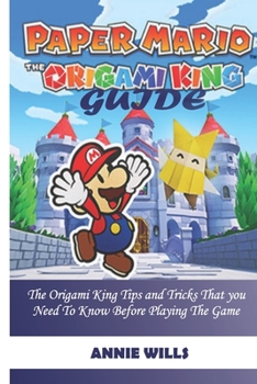 Paperback Paper Mario; The Origami King Guide: The Origami King Tips And Tricks That You Need To Know Before Playing The Game Book