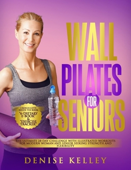 Paperback Wall Pilates for Seniors: The Ultimate 28-Day Challenge with illustrated Workouts for Modern Woman and Senior Seeking Strength and Flexibility Book