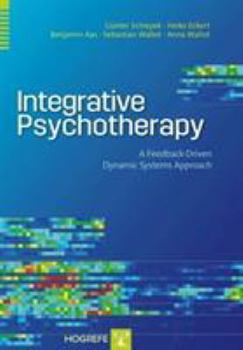 Integrative Psychotherapy: A Feedback-Driven Dynamic Systems Approach