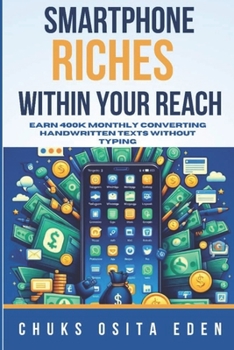 Paperback Smartphone Riches Within Your Reach: Earn 400k Monthly Converting Handwritten Texts Without Typing Book