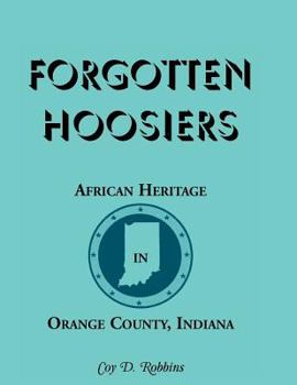 Paperback Forgotten Hoosiers: African Heritage in Orange County, Indiana Book