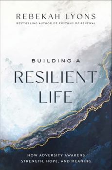 Paperback Building a Resilient Life: How Adversity Awakens Strength, Hope, and Meaning Book