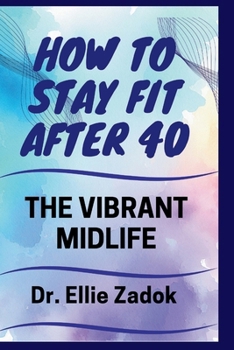 Paperback The Vibrant Midlife: How to Stay Fit After 40 Book