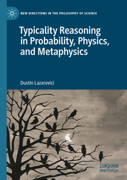 Hardcover Typicality Reasoning in Probability, Physics, and Metaphysics Book