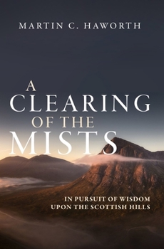 Paperback A Clearing of the Mists: In Pursuit of Wisdom Upon the Scottish Hills Book