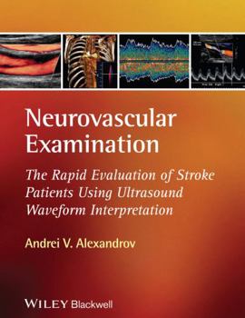 Hardcover Neurovascular Examination: The Rapid Evaluation of Stroke Patients Using Ultrasound Waveform Interpretation Book