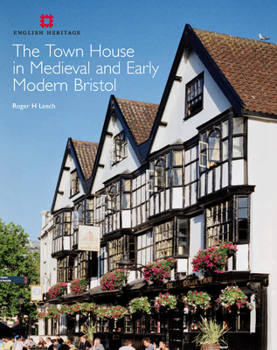 Hardcover The Town House in Medieval and Early Modern Bristol Book
