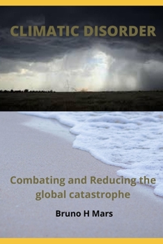 Paperback Climatic Disorder: Combating and Reducing the Global Catastrophe Book