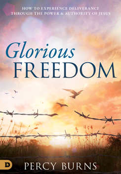 Deliverance from Demonic Strongholds: How to Experience Freedom Through the Power and Authority of Jesus