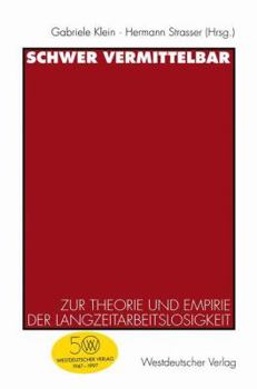 Schwer Vermittelbar: Zur Theorie Und Empirie Der Langzeitarbeitslosigkeit